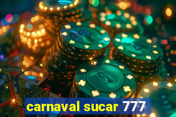 carnaval sucar 777